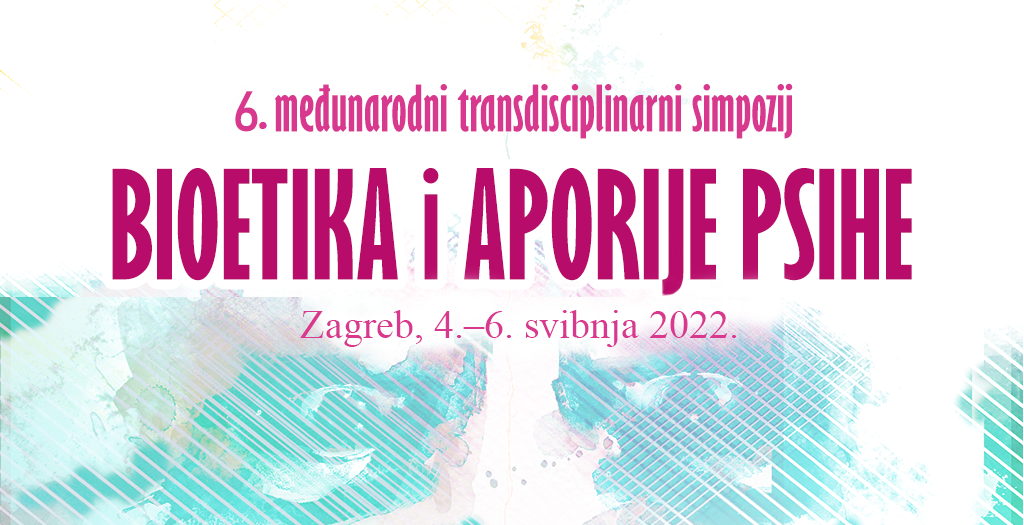 6. međunarodni transdisciplinarni simpozij Bioetika i aporije psihe